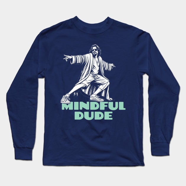 Mindful Dude Lebowski Yoga Long Sleeve T-Shirt by GIANTSTEPDESIGN